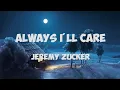Jeremy Zucker - Always I'll care (lyric video)
