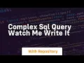 complex sql query watch me write it