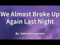 Download Lagu Sabrina Carpenter - We Almost Broke Up Again Last Night (Lyrics)
