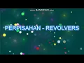 Download Lagu PERPISAHAN - REVOLVERS Karaoke, Minus One, Tanpa Suara