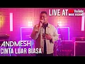 Download Lagu ANDMESH KAMALENG - CINTA LUAR BIASA (LIVE YOUTUBE MUSIC SESSIONS)
