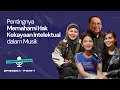 Pentingnya Memahami Hak Kekayaan Intelektual dalam Musik - #AbisIniPaham Ep.1 Part 1