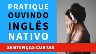 Pratique ouvindo inglês nativo (sentenças curtas) — Dito por Falantes Nativos