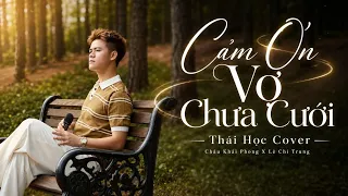 CẢM ƠN VỢ CHƯA CƯỚI - CHÂU KHẢI PHONG | THÁI HỌC COVER | Xin lỗi đã bắt em phải chờ...