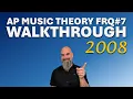 AP Music Theory Walkthrough FRQ7 from the 2008 Exam