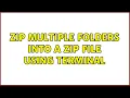 Ubuntu zip multiple folders into a zip file using terminal