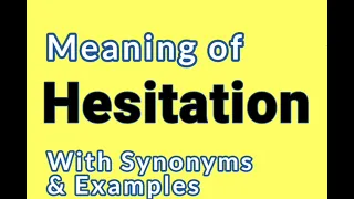 Hesitation meaning Synonyms Synonyms of Hesitation Examples in Sentences