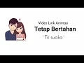 Terima Kasih Kau telah mencintai ku | Tetap Disini - Tri Suaka (Lirik Animasi