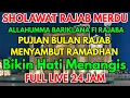 SHOLAWAT RAJAB SYA'BAN RAMADHAN - LANTUNAN MERDU DOA RAJAB - ALLAHUMMA BARIKLANA FI ROJABA 24 JAM
