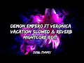 Download Lagu Demon Empero ft Veronica || Vacation || Slowed \u0026 Reverb || Nightcore Edit || Free Copyright
