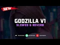Download Lagu DJ Godzilla V1 ( Slowed \u0026 Reverb ) 🎧