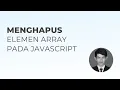 Menghapus elemen array pada JavaScript