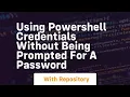 using powershell credentials without being prompted for a password