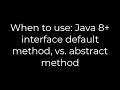 Java When to use Java 8 interface default method vs abstract method 5solution
