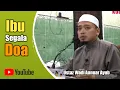 Download Lagu Ibu Segala Doa. Baca Doa Ini Setiap Hari | Ustaz Wadi Anuar