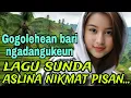 NIKMAT PISAN _ KOLEKAI LAGU SUNDA PALING ENAK DIDENGAR BANYAK DICARI _ TEMAN SAAT SANTAI