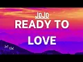 Download Lagu JoJo - Ready To Love [Lyrics]