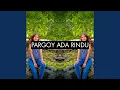 Download Lagu Pargoy Ada Rindu