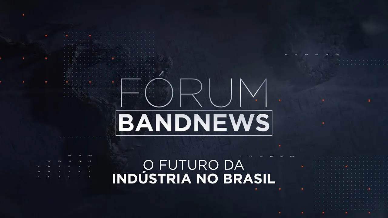 Fórum BandNews - O Futuro da Indústria no Brasil