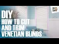 HOW TO CUT AND TRIM VENETIAN WINDOW BLINDS IF OVERSIZED SAVE MONEY ON BUYING FITTED QUICK AND EASY