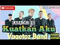 Download Lagu kuatkan aku vagetoz karaoke nada pria | jernih | kerabat studio