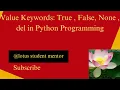 Value Keywords True False None del in Python Programming