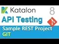 Katalon Studio Sample REST Project 8 GIT