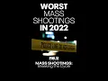 The Worst Mass Shootings in 2022 Breaking the Cycle
