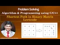 Shortest Path in Binary Matrix - Leetcode Problem based on BFS in Graph