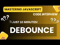 Master Debounce in JavaScript in Just 10 Minutes