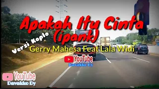 Download Apakah itu cinta(ipank)-Gerry Mahesa Feat Lala Widi MP3