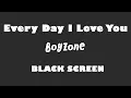 Download Lagu Boyzone - Every Day I Love You 10 Hour BLACK SCREEN Version