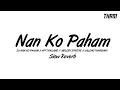 Download Lagu SLOW REVERB DJ NAN KO PAHAM X APT THAILAND X MELODY SPECTRE X SALEHO THAIREMIX SISAKET RADIO