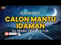 Download Lagu CALON MANTU IDAMAN || KARAOKE || DJ REMIX VIRAL TIKTOK