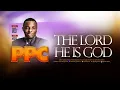 PPC THE LORD HE IS GOD 15TH AUGUST 2026