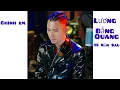 Download Lagu Chính Em - Lương Bằng Quang || Phiên Bản 15 năm sau hát bởi chính tác giả.