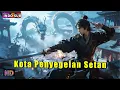 Download Lagu INDO SUB | Kota Penyegelan Setan | Aksi / Seni Bela Diri / Kostum | Bioskop Tiongkok 2025