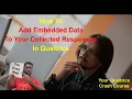 How To Add Embedded Data To Your Collected Responses In Qualtrics