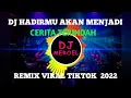 Download Lagu DJ HADIRMU AKAN MENJADI CERITA TERINDAH VIRAL  REMIX TIKTOK FULL BASS 2022