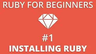 Ruby For Beginners - Installing Ruby