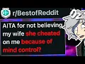 My Wife Blames Her Cheating On His Mind Control Powers