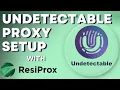 Avoid Bans ResiProx Undetectable Browser Proxy Setup Tutorial