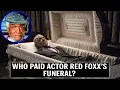 Who Paid the Red Foxx s Funeral