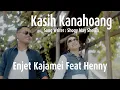 KASIH KANAHOANG | ENJET KAJAMEI FT HENNY | LAGU DAYAK TERBARU 2021 MV OFFICIAL