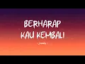 Download Lagu J-Rocks - Berharap Kau Kembali - Lirik Hits