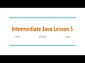 Java Intermediate Lesson 5