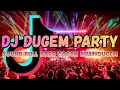 Lagu DJ DUGEM PARTY FULL BASS || DJ PALING COCOK BUAT GELENG 🎉