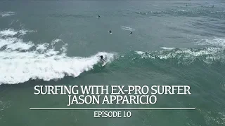 Surfing with ex-pro surfer Jason Apparicio! – Episode 10