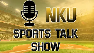 NKU Sports Talk Show Ep 8 w Katlynn Gill