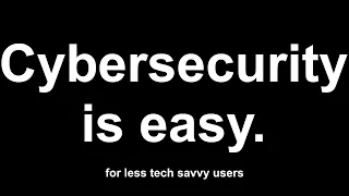 Cybersecurity Is Easy 